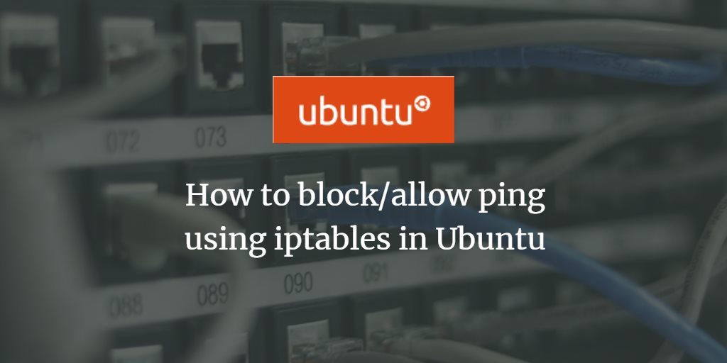 So blockieren/erlauben Sie Ping mit iptables in Ubuntu