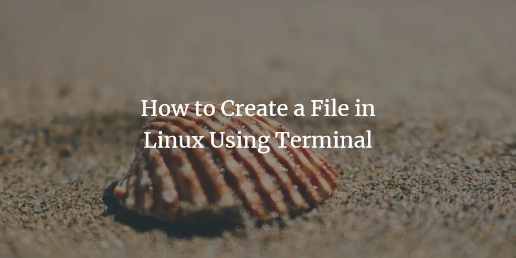 So erstellen Sie eine Datei in Linux mit Terminal