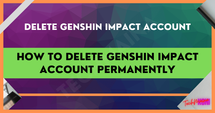 So löschen Sie das Genshin Impact-Konto dauerhaft [2022]