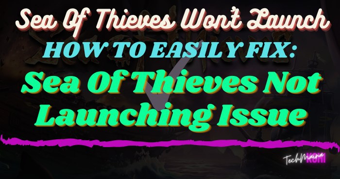 So beheben Sie das Problem: Sea Of Thieves startet nicht [2022]