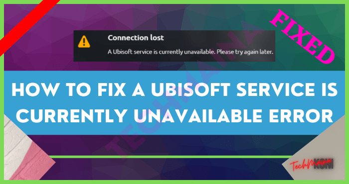 Behoben: Ein Ubisoft-Dienst ist derzeit nicht verfügbar Fehler [2021]