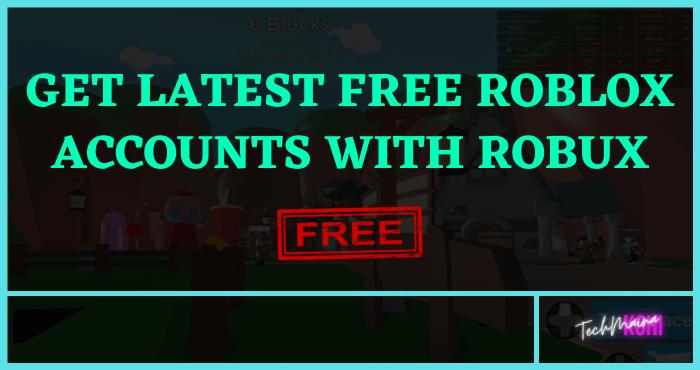 Получите последние бесплатные учетные записи Roblox с Robux