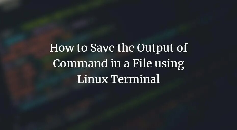 Spara kommandoutdata till fil på Linux
