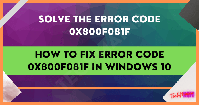 So beheben Sie den Fehlercode 0x800F081F in Windows 10 [2022]
