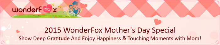 Feiern Sie den Muttertag mit WonderFox DVD Video Converter