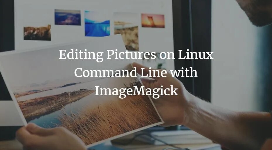 Bearbeiten von Bildern auf der Linux-Befehlszeile mit ImageMagick