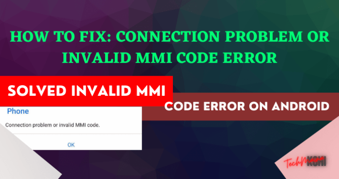 Beheben Sie ein Verbindungsproblem oder einen Fehler mit einem ungültigen MMI-Code