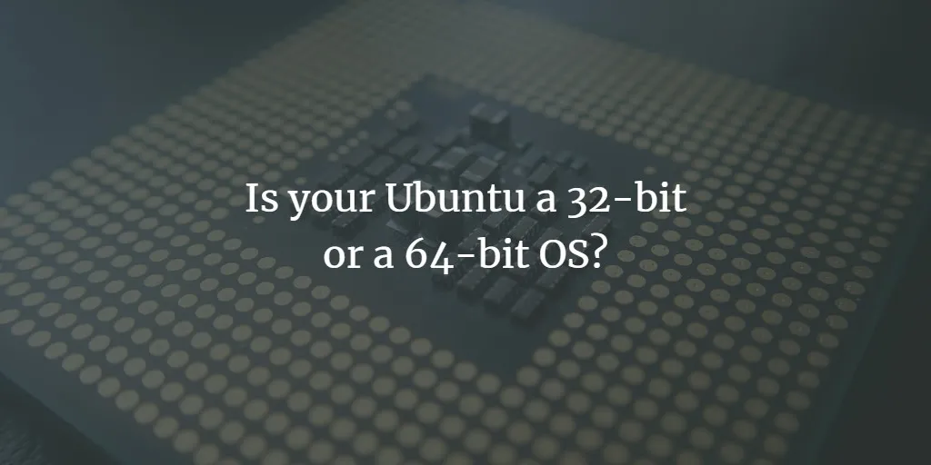 Ist Ihr Ubuntu ein 32-Bit- oder ein 64-Bit-Betriebssystem?
