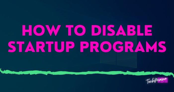 How To Disable Startup Programs In Windows 10
