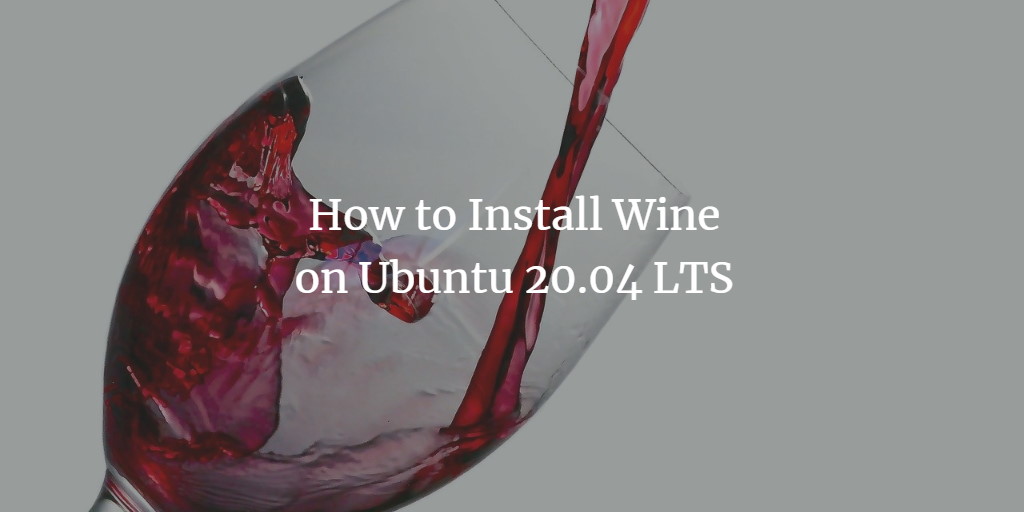 So installieren Sie Wine unter Ubuntu 20.04 LTS
