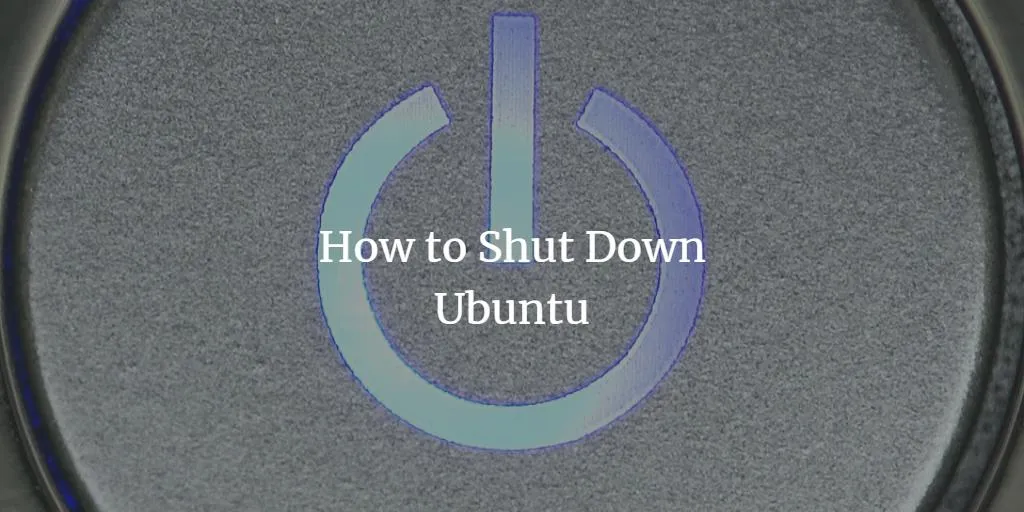 Wie man Ubuntu herunterfährt