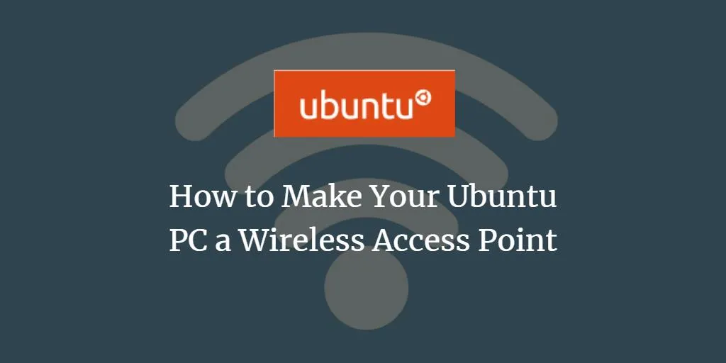 So machen Sie Ihren Ubuntu-PC zu einem drahtlosen Zugangspunkt