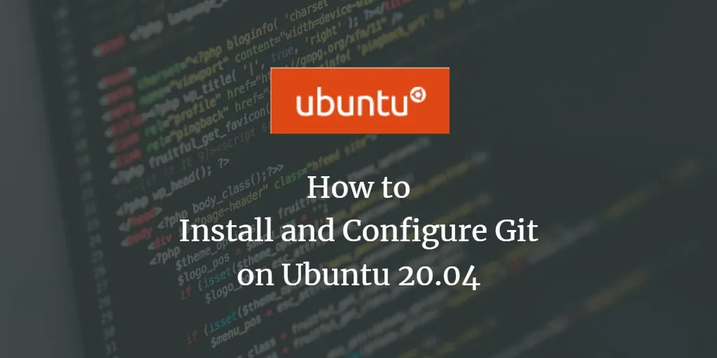 So installieren und konfigurieren Sie Git unter Ubuntu 20.04