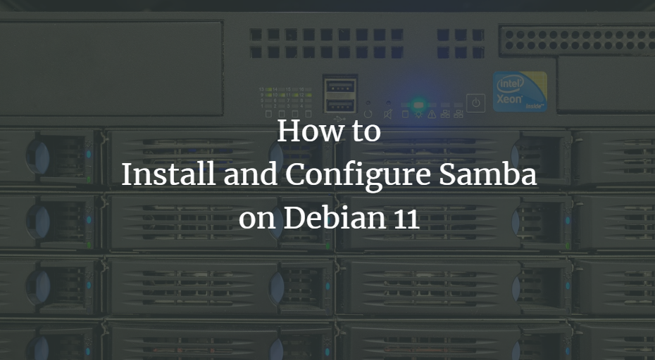 So installieren und konfigurieren Sie Samba unter Debian 11
