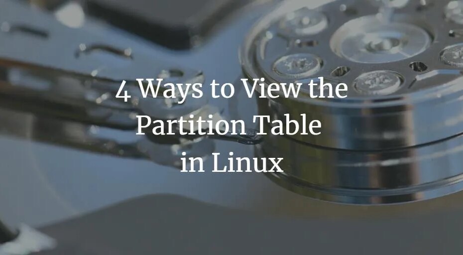4 Möglichkeiten zum Anzeigen der Partitionstabelle in Linux
