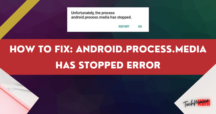 Behebung: Fehler „Android.Process.Media wurde gestoppt“. [2022]