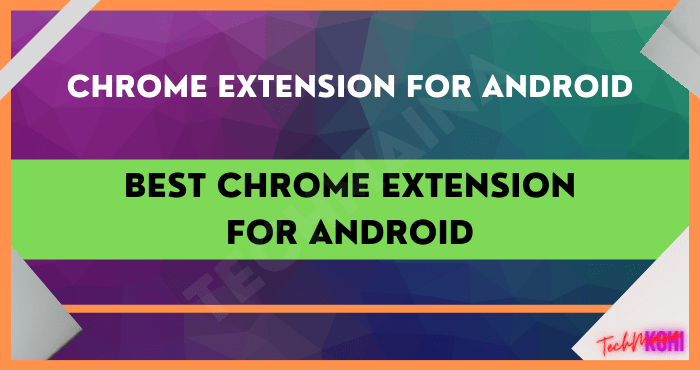 Beste Chrome-Erweiterung für Android im Jahr 2022