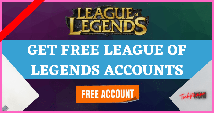 Erhalten Sie kostenlose League of Legends-Konten [2022]