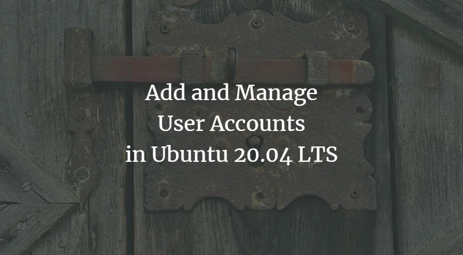 Hinzufügen und Verwalten von Benutzerkonten in Ubuntu 20.04 LTS