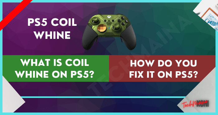 PS5 Coil Whine: Was ist Coil Whine auf PS5?  Wie reparieren Sie es?