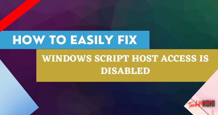 Problembehebung: Windows Script Host Access ist deaktiviert [2022]