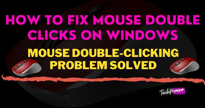 So beheben Sie Maus-Doppelklicks unter Windows 7, 8, 10