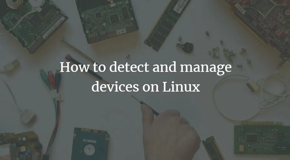 So erkennen und verwalten Sie Geräte unter Linux