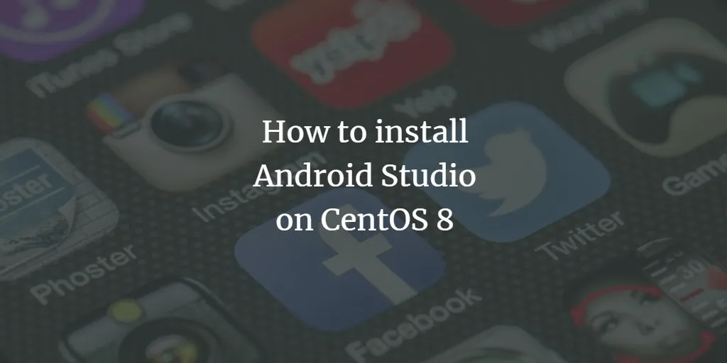 So installieren Sie Android Studio auf CentOS 8