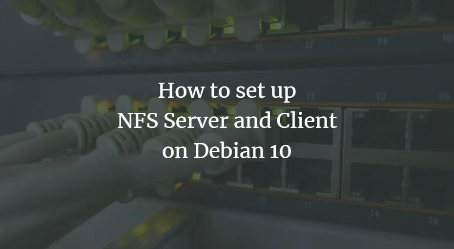 So richten Sie NFS-Server und -Client unter Debian 10 ein