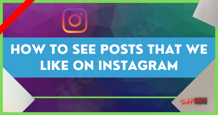 So sehen Sie Beiträge, die uns auf Instagram gefallen [2022]