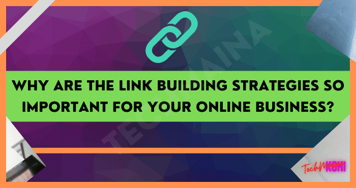 Warum sind die Linkbuilding-Strategien so wichtig für Ihr Online-Geschäft?